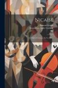 Nicaise: Opéra-comique, En Un Acte