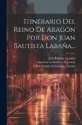 Itinerario Del Reino De Aragón Por Don Juan Bautista Labaña