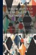 Bibliography Of The Metals Of The Platinum Group: Platinum, Palladium, Iridium, Rhodium, Osmium, Ruthenium, 1748-1917, Issues 694-695