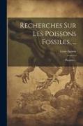 Recherches Sur Les Poissons Fossiles, ...: Placoïdes