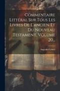 Commentaire Littéral Sur Tous Les Livres De L'ancien Et Du Nouveau Testament, Volume 20