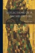 Reflections Of A Bachelor Girl