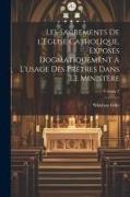 Les sacrements de l'Eglise catholique, exposés dogmatiquement à l'usage des prêtres dans le ministère, Volume 2