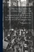 A two Years' Cruise off Tierra del Fuego, the Falkland Islands, Patagonia, and in the River Plate, a Narrative of Life in the Southern Seas: 1