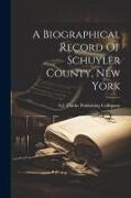 A Biographical Record Of Schuyler County, New York