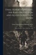 Final Report Covering Air-raid Protection and Allied Subjects in Japan: Dates of Survey: 1 Oct. 1945-1 Dec. 1945