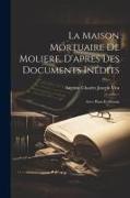 La maison mortuaire de Moliere, d'apres des documents inédits, avec plans et dessins