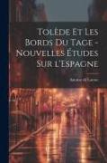 Tolède et les bords du Tage - nouvelles études sur l'Espagne