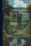 Quintilien Et Pline Le Jeune: Oeuvres Complètes Avec La Traduction En Français