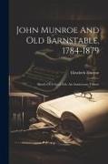 John Munroe And Old Barnstable, 1784-1879, Sketch Of A Good Life, An Anniversary Tribute