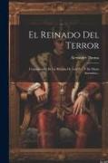 El Reinado Del Terror: Continuación De La Historia De Luis Xvi Y De Maria Antonieta