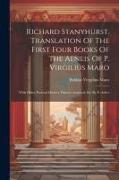 Richard Stanyhurst. Translation Of The First Four Books Of The Aeneis Of P. Virgilius Maro: With Other Poetical Devices Thereto Annexed, Ed. By E. Arb