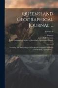 Queensland Geographical Journal ...: Including The Proceedings Of The Royal Geographical Society Of Australasia, Queensland ..., Volume 10