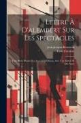 Lettre À D'alembert Sur Les Spectacles, Texte Revu D'après Les Anciennes Éditions, Avec Une Introd. Et Des Notes