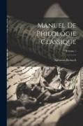 Manuel de philologie classique, Volume 1