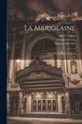 La Marjolaine: Opéra Bouffe En Trois Actes