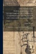 Dictionnaire topographique du département de l'Hérault comprenant les noms de lieu anciens et modernes, rédigé sous les auspices de la Société archéol