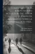 Comentario De D. Joseph Isidoro Morales Al Exc. Señor D. Joseph De Mazarredo Sobre La Enseñanza De Su Hija