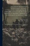 Relation Des Missions Scientifiques De Mm. H. Hyvernat Et P. Müller-simonis (1888-1889) Du Caucase Au Golfe Persique À Travers L'arménie, Le Kurdistan