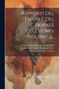 Rapporti Del Fisico E Del Morale Dell'uomo, Volume 2