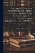 Specimen Juridicum Inaugurale, De Exigua Vi, Quam Philosophia Graeca Habuit In Efformanda Jurisprudentia Romana