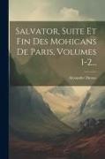 Salvator, Suite Et Fin Des Mohicans De Paris, Volumes 1-2