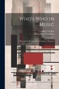 Who's who in Music: A Biographical Record of Contemporary Musicians