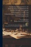 Francisci Baldvini Jc. Et Philologi Celeberrimi De Institvtione Historiae Vniversae Et Eivs Cvm Ivrisprvdentia Conivnctione Prolegomen¿on: Lib. Ii. Om