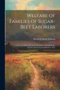 Welfare of Families of Sugar-beet Laborers, a Study of Child Labor and its Relation to Family Work, Income, and Living Conditions in 1935
