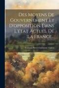 Des Moyens De Gouvernement Et D'opposition Dans L'état Actuel De La France