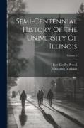 Semi-centennial History Of The University Of Illinois, Volume 1