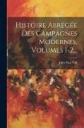 Histoire Abrégée Des Campagnes Modernes, Volumes 1-2