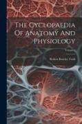 The Cyclopaedia Of Anatomy And Physiology, Volume 2