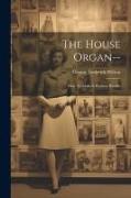 The House Organ--: How To Make It Produce Results
