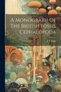 A Monograph Of The British Fossil Cephalopoda