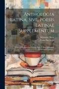 Anthologia Latina, Sive, Poesis Latinae Supplementum: Carmina In Codicibus Scripta. Fasc. 1. Libri Salmasiani Aliorumque Carmina