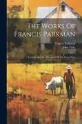 The Works Of Francis Parkman: La Salle And The Discovery Of The Great West