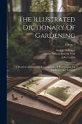 The Illustrated Dictionary Of Gardening: A Practical And Scientific Encyclopaedia Of Horticulture For Gardeners And Botanists, Volume 2