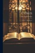 Cyprus: Its Place In Bible History