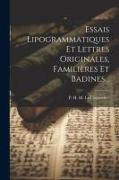 Essais Lipogrammatiques Et Lettres Originales, Familières Et Badines