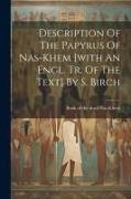 Description Of The Papyrus Of Nas-khem [with An Engl. Tr. Of The Text] By S. Birch