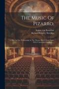 The Music Of Pizarro,: A Play, As Now Performing At The Theatre Royal Drury Lane, With Unbounded Applause