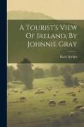 A Tourist's View Of Ireland, By Johnnie Gray