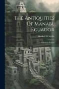 The Antiquities Of Manabi, Ecuador, A Preliminary Report