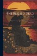 The Blessed Dead: What Does Scripture Reveal of Their State Before the Resurrection?