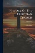 History Of The Christian Church, Volume VIII