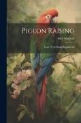 Pigeon Raising: Issue 35 Of Outing Handbooks