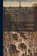 Heroes of the Plains, or, Lives and Wonderful Adventures of Wild Bill, Buffalo Bill, Kit Carson, Capt. Payne, Capt. Jack, Texas Jack, California Joe