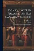 Don Quixote in Finance, or, Has Canada a Medici?: A Tale of Treasons, Stratagems and Spoils