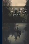 Dichterlyke Werken Van Jacob Cats, Volume 1